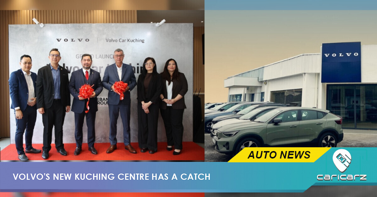Volvo Just Opened A New Centre In Kuching. So Why Can't You Buy A Car There?